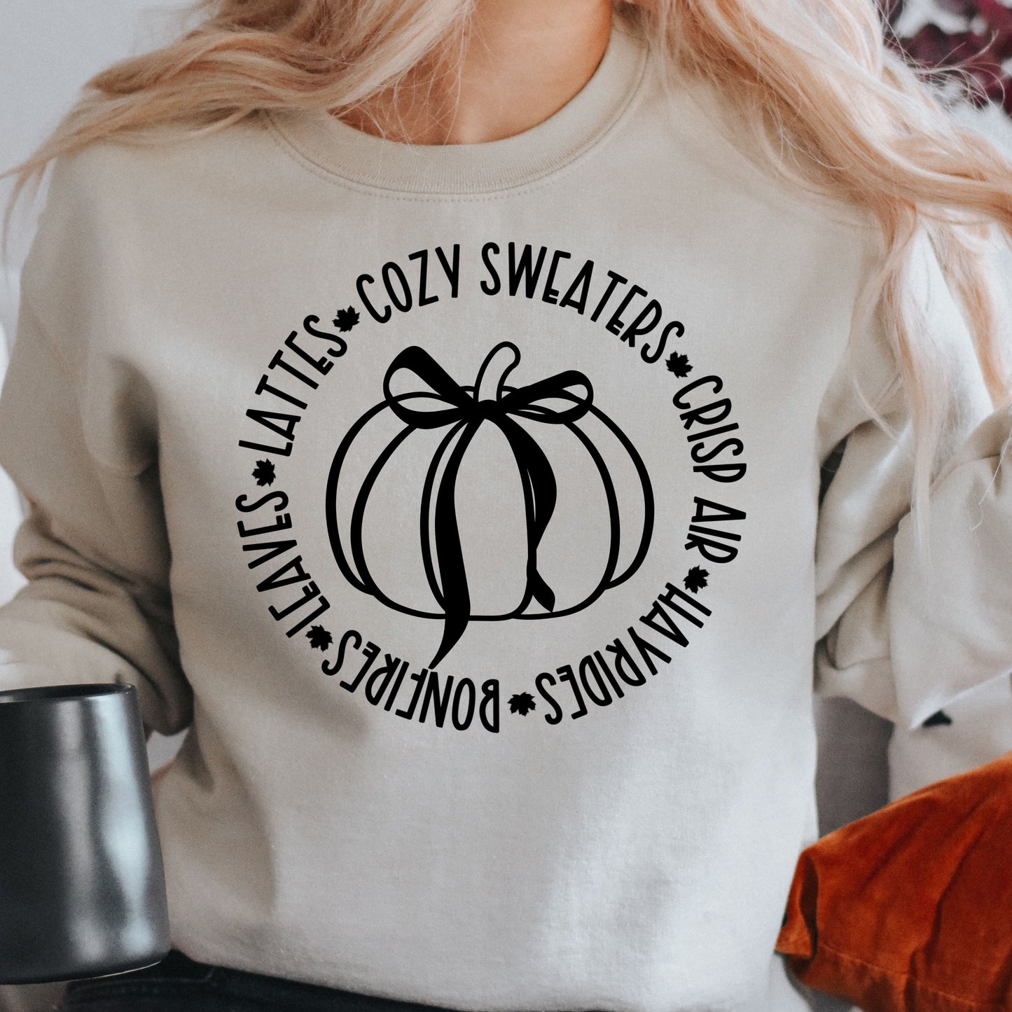 Leaves, Lattes, Cozy Sweaters, Crisp Air, Hayrides, Bonfires Sweatshirt