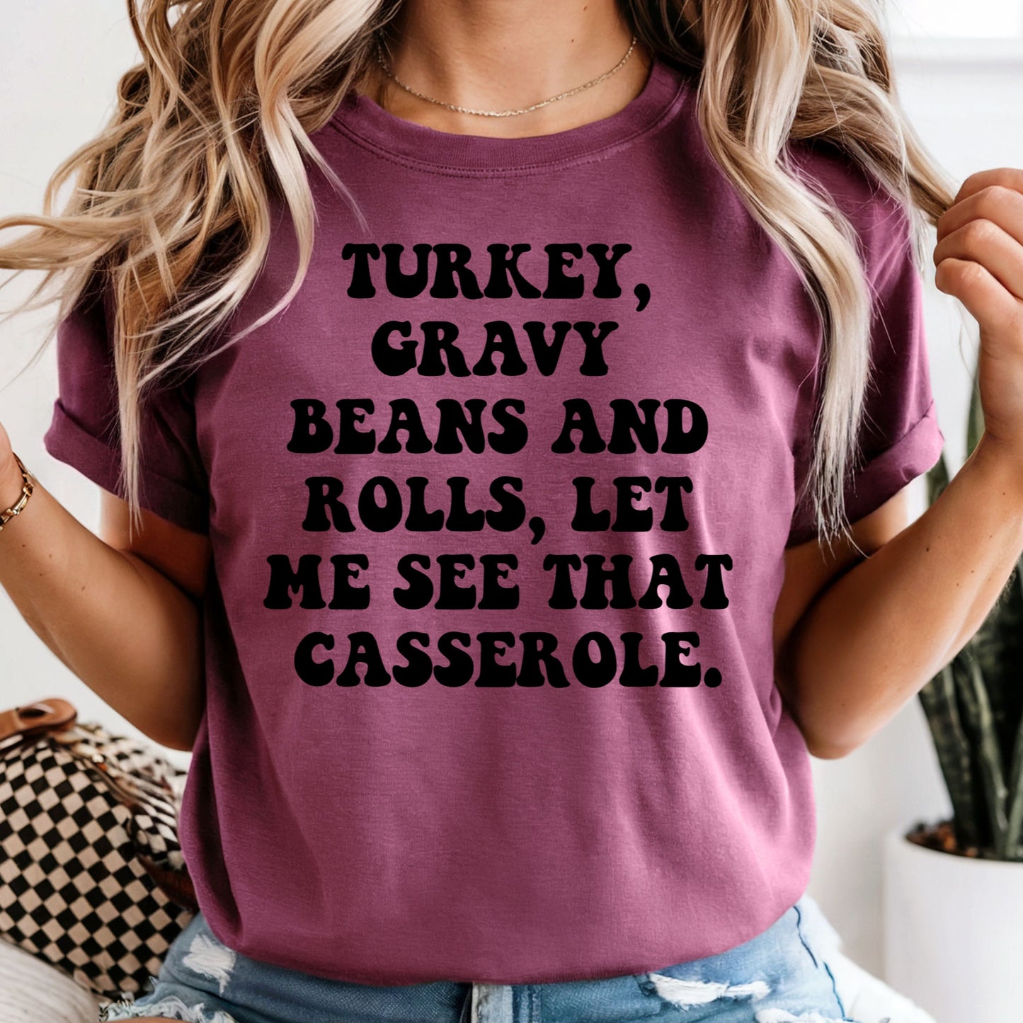 Turkey Gravy Beans and Rolls Let Me See That Casserole - Comfort Colors Tee