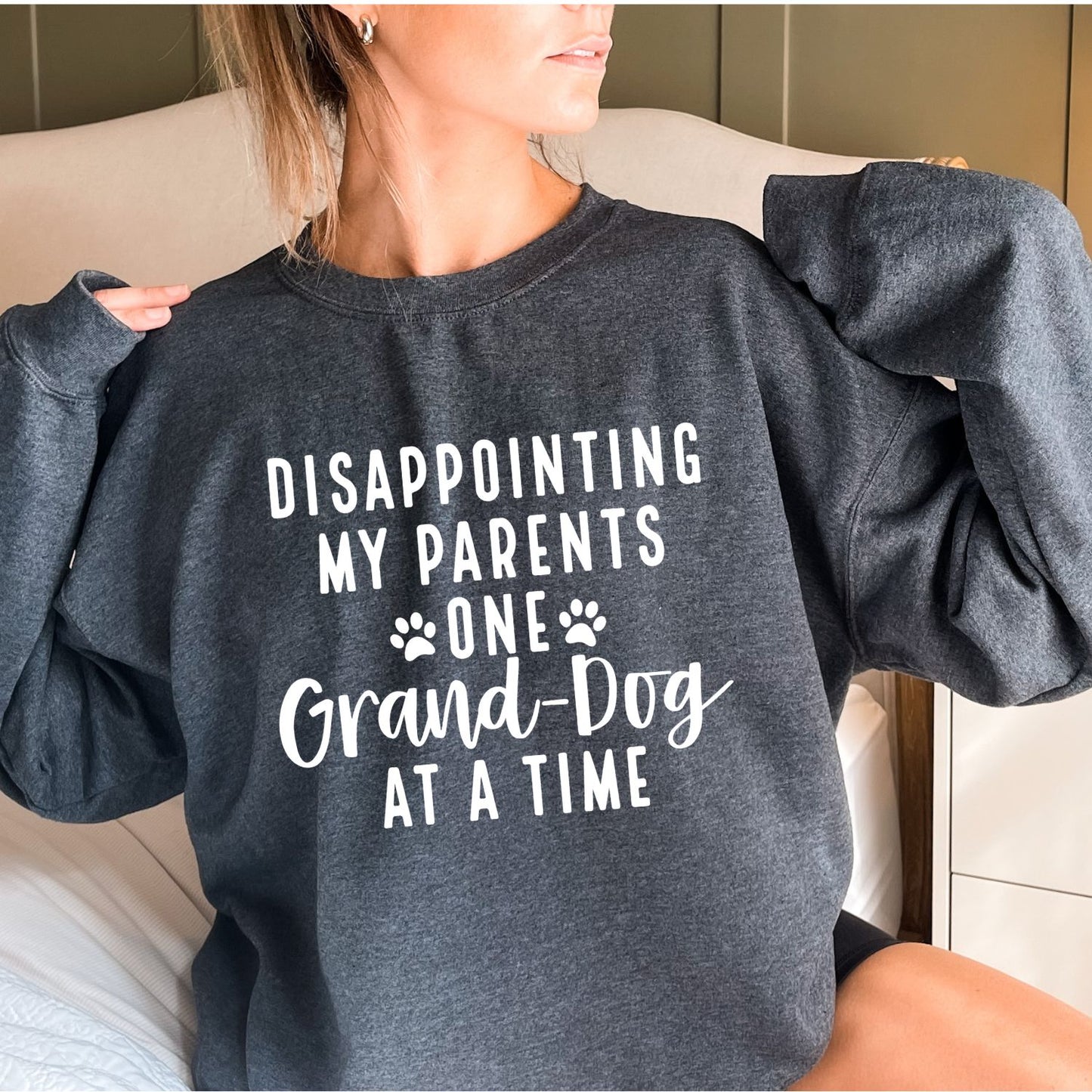 Disappointing My Parents One Grand Dog at a Time Sweatshirt