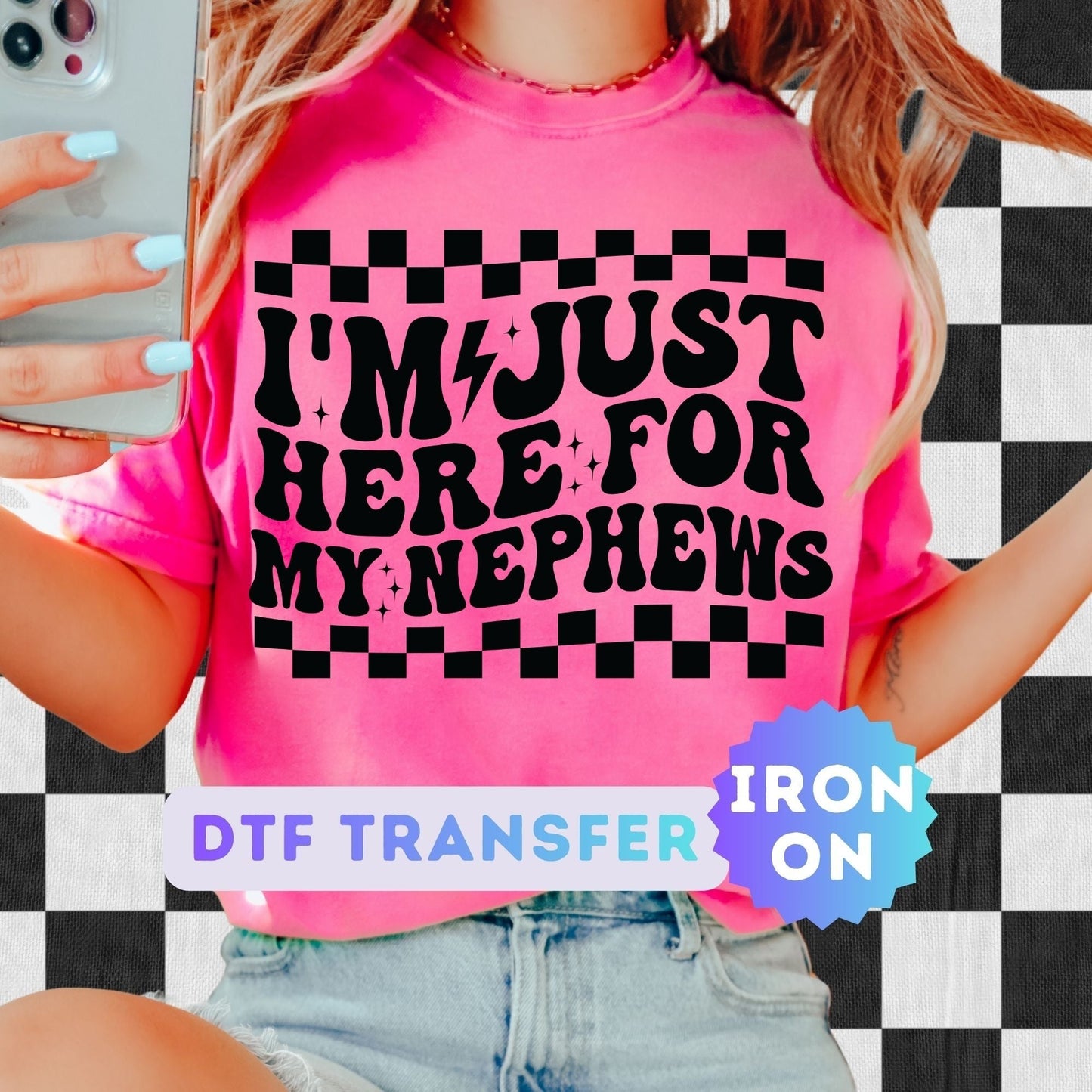 I'm Just Here for my Nephews DTF Transfer for Aunt