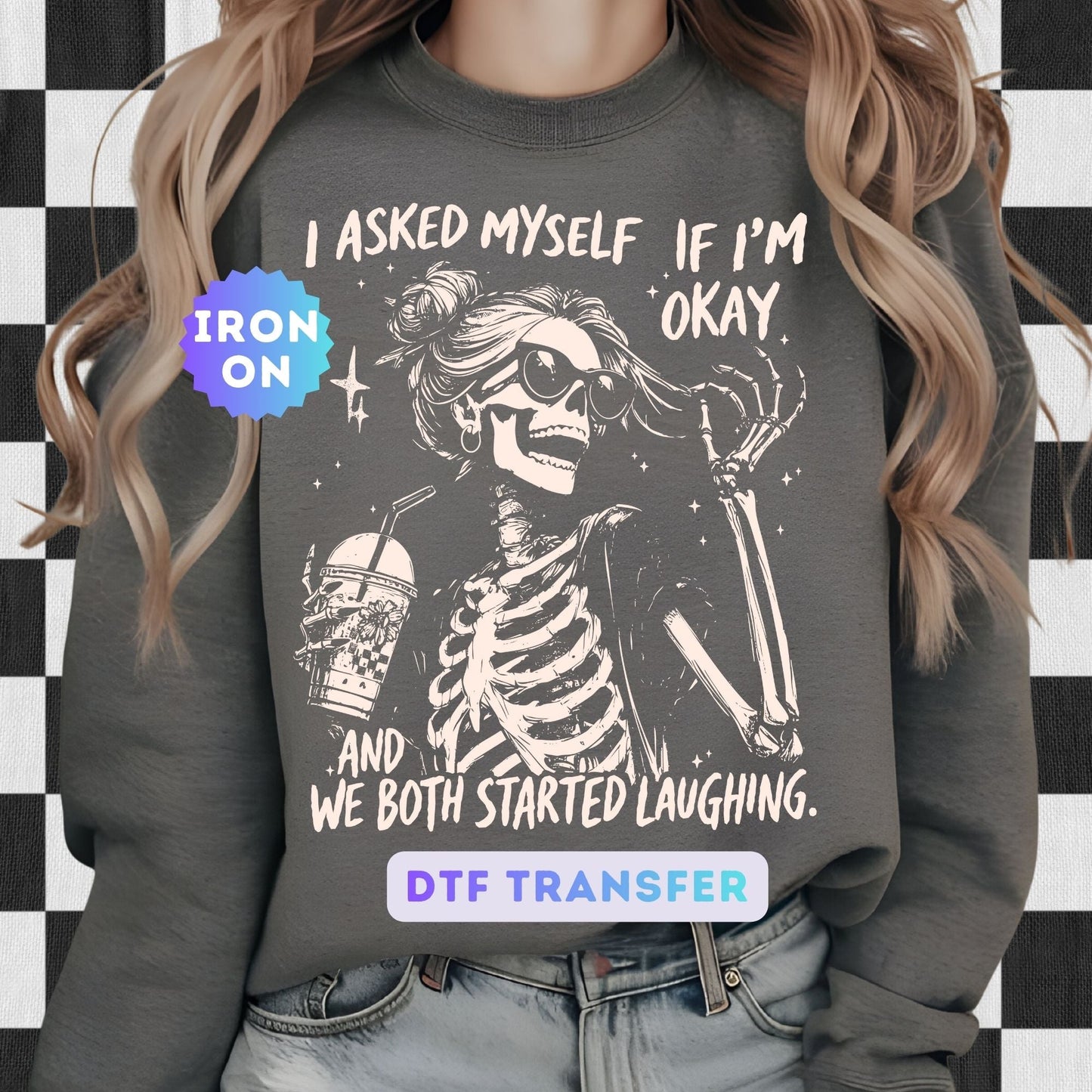 I asked myself if I'm okay and we both started laughing DTF Transfer