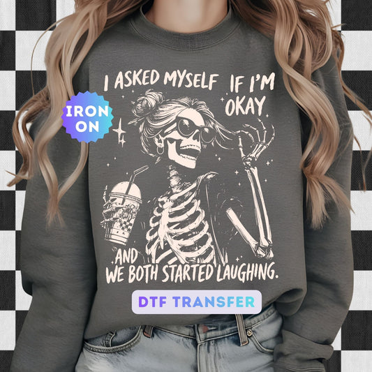 I asked myself if I'm okay and we both started laughing DTF Transfer