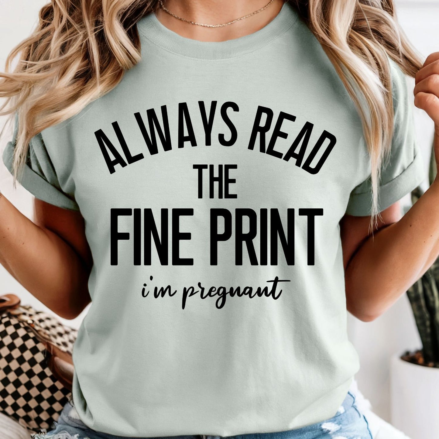 Always Read the Fine Print - Comfort Colors Tee