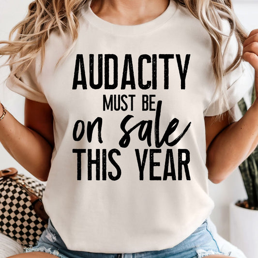 Audacity Must Be On Sale This Year - Comfort Colors Tee