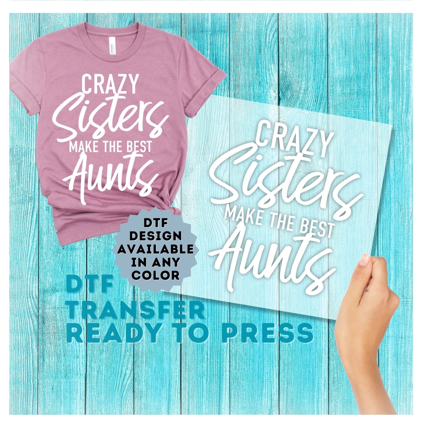 Crazy Sisters Make The Best Aunts DTF Transfer