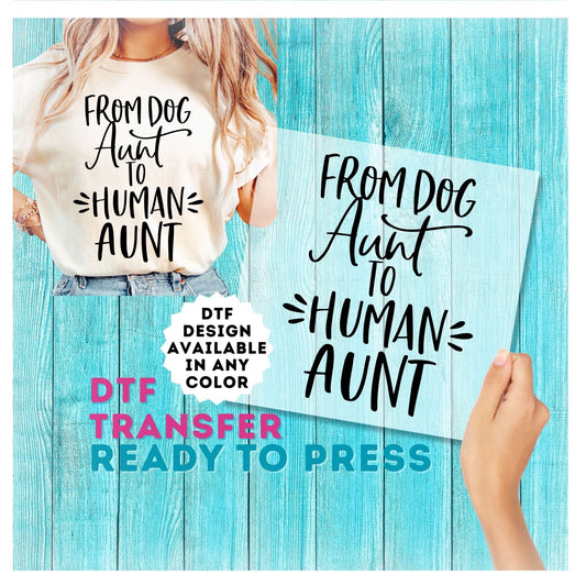 From Dog Aunt To Human Aunt DTF Transfer