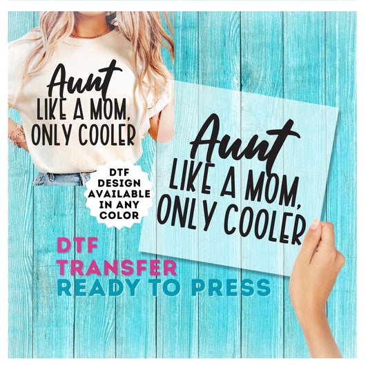 Aunt Like a Mom Only Cooler DTF Transfer