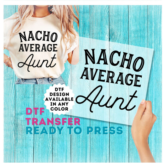 Nacho Average Aunt DTF Transfer