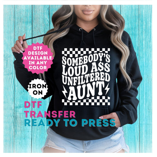 Somebody's Loud Ass Unfiltered Aunt DTF Transfer