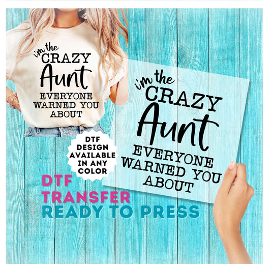 The Crazy Aunt Everyone Warned You About DTF Transfer