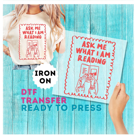 Ask Me What I'm Reading DTF Transfer