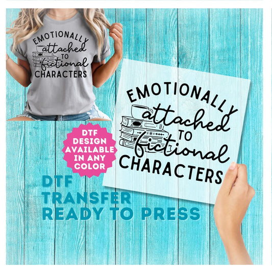 Emotionally Attached to Fictional Characters DTF Transfer