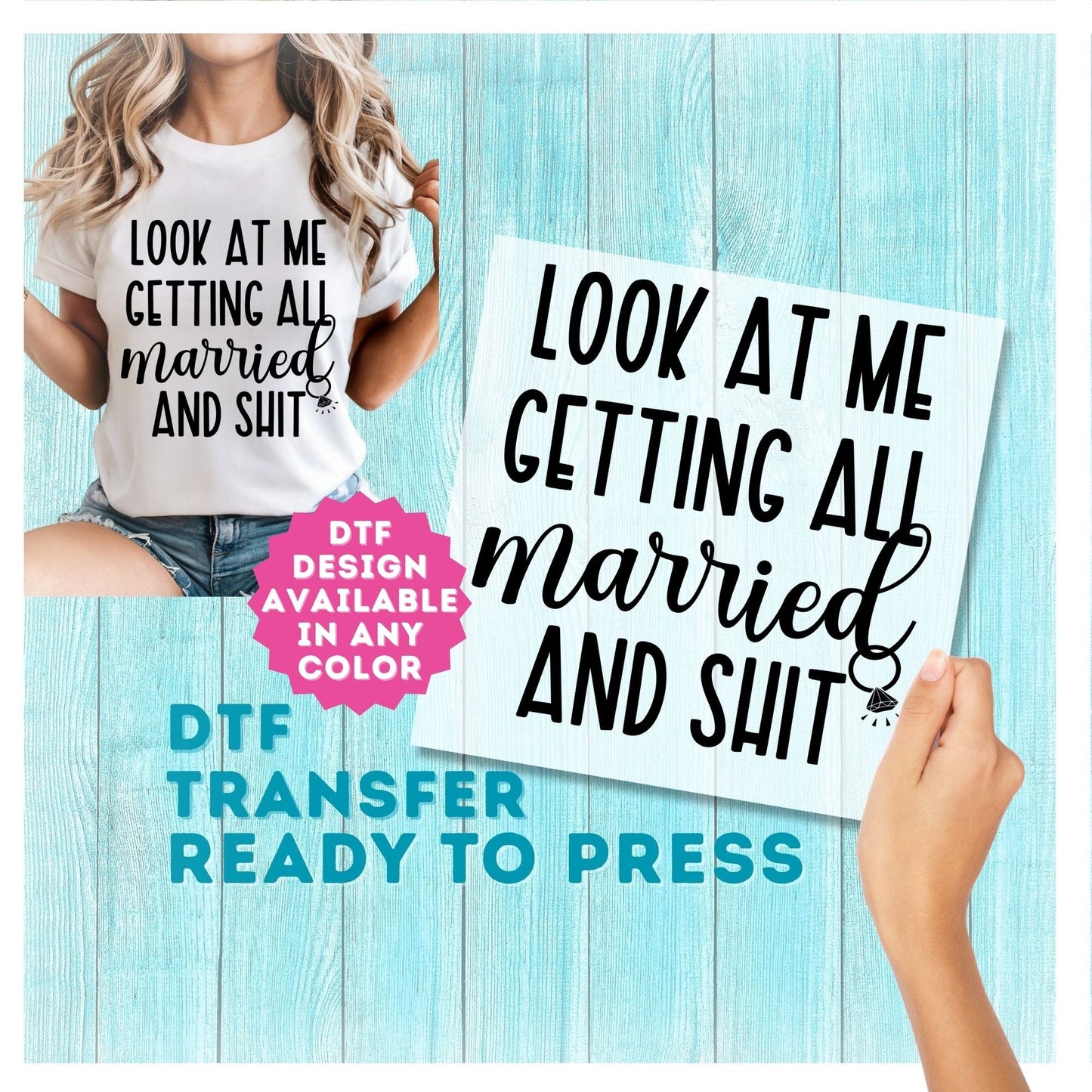 Look At Me Getting All Married and Shit DTF Transfer