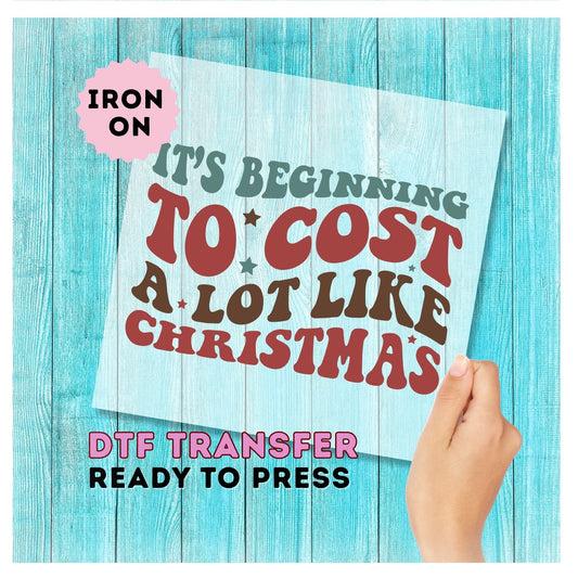 It's Beginning to Cost a Lot Like Christmas DTF Transfer