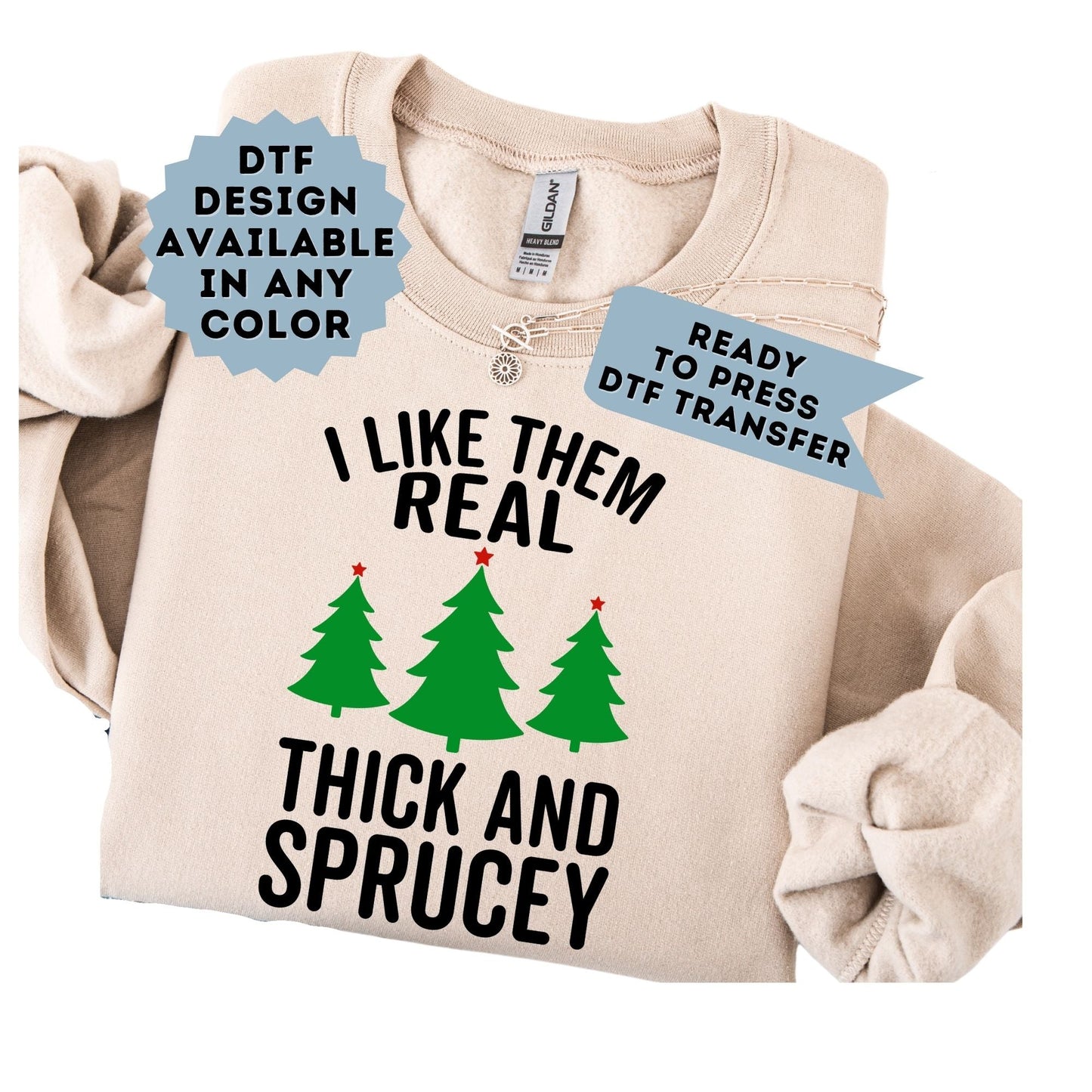 I Like Them Real Thick and Sprucey DTF Transfer