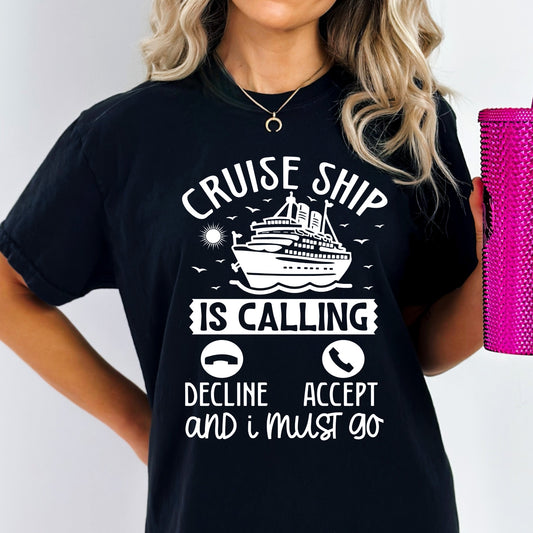 Cruise Ship is Calling and I Must Go - Unisex Fit