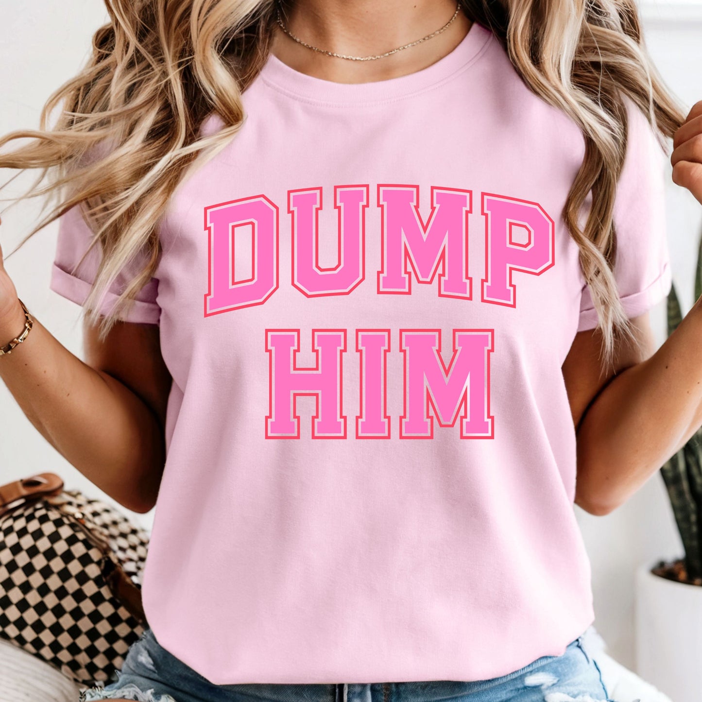 Dump Him - Comfort Colors Tee or Sweatshirt
