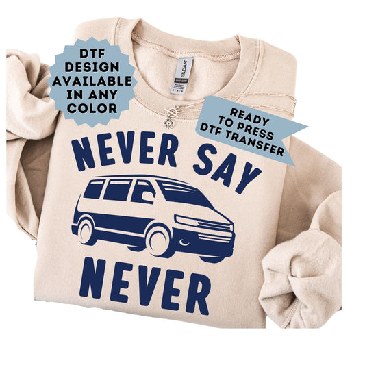 Never Say Never Funny Minivan DTF Transfer