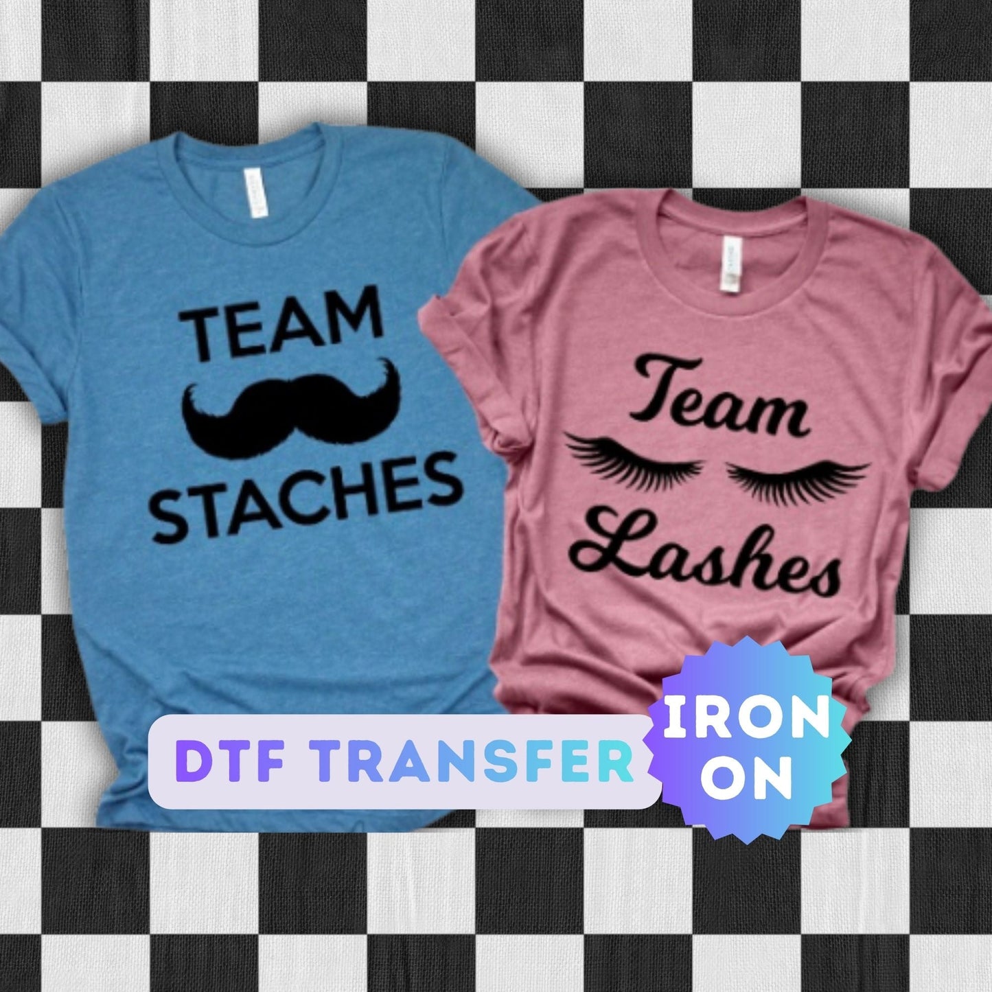 Team Lashes Team Staches DTF Transfer