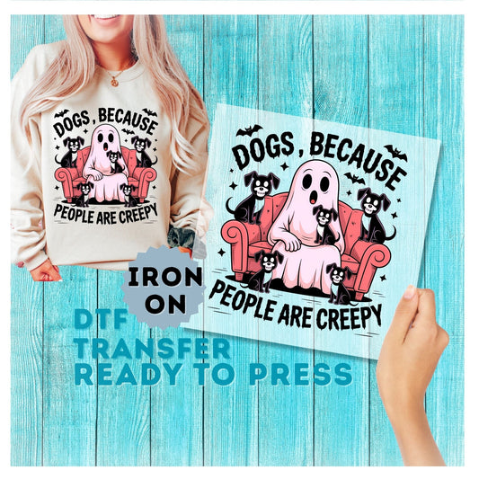 Dogs Because People Are Creepy DTF Transfer