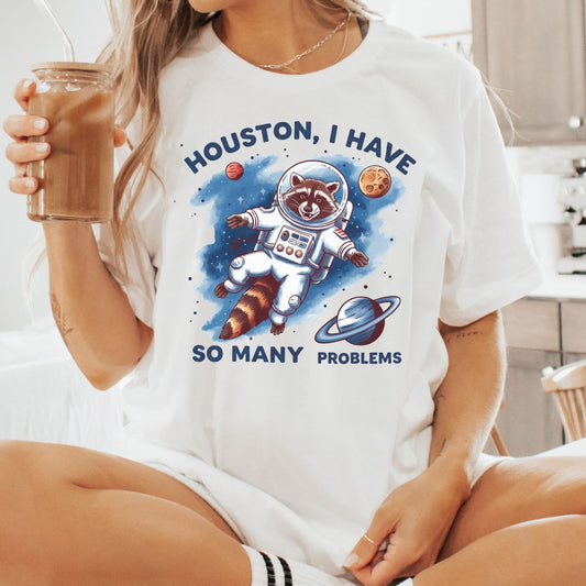 Houston I Have So Many Problems