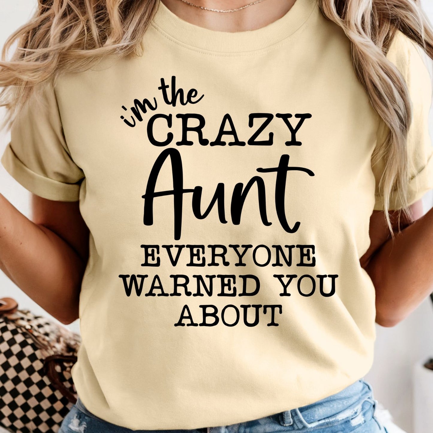 I'm The Crazy Aunt Everyone Warned You About - Comfort Colors Tee