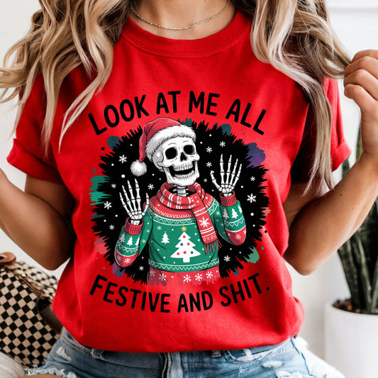 Look At Me All Festive and Shit - Comfort Colors Tee or Sweatshirt