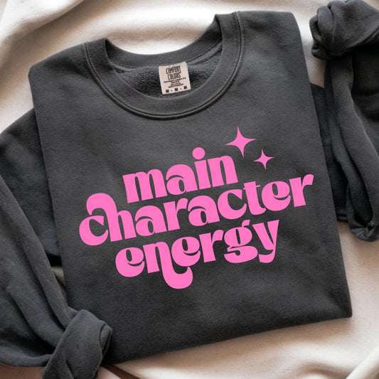 Main Character Energy - Comfort Colors Tee or Sweatshirt