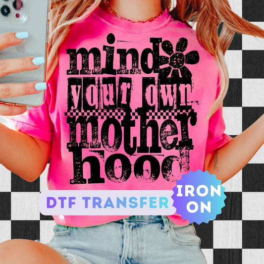 Mind Your Own Motherhood DTF Transfer