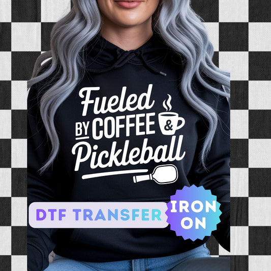 Fueled By Pickleball and Coffee DTF Transfer