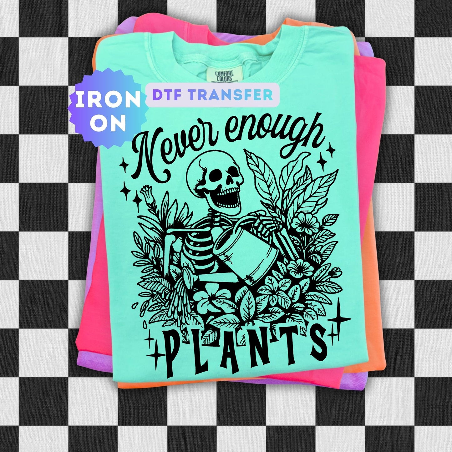 Never Enough Plants DTF Transfer