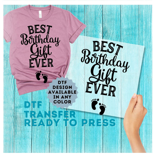 Best Birthday Gift Ever DTF Transfer