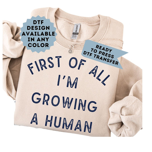 First of All I'm Growing a Human DTF Transfer