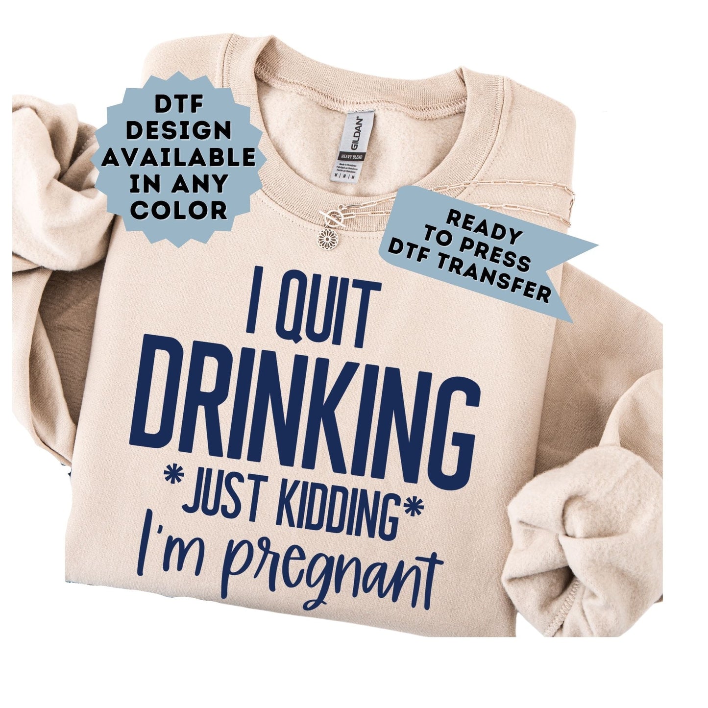 I Quit Drinking Just Kidding I'm Pregnant DTF Transfer