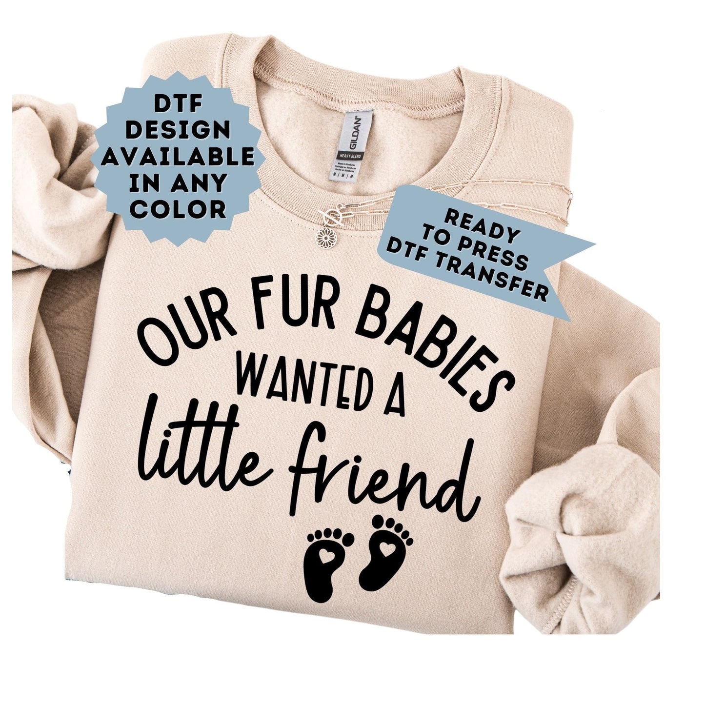 Our Fur Babies Wanted a Little Friend DTF Transfer