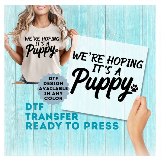We're Hoping It's a Puppy DTF Transfer