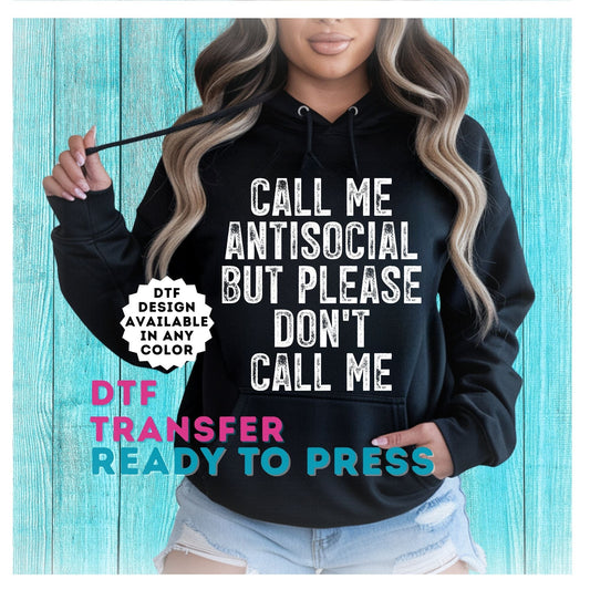 Call Me Antisocial but Please Don't Call Me DTF Transfer