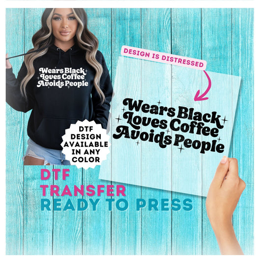 Wears Black Loves Coffee Avoids People DTF Transfer