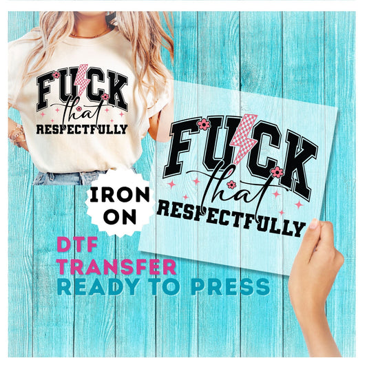 Fuck That Respectfully DTF Transfer