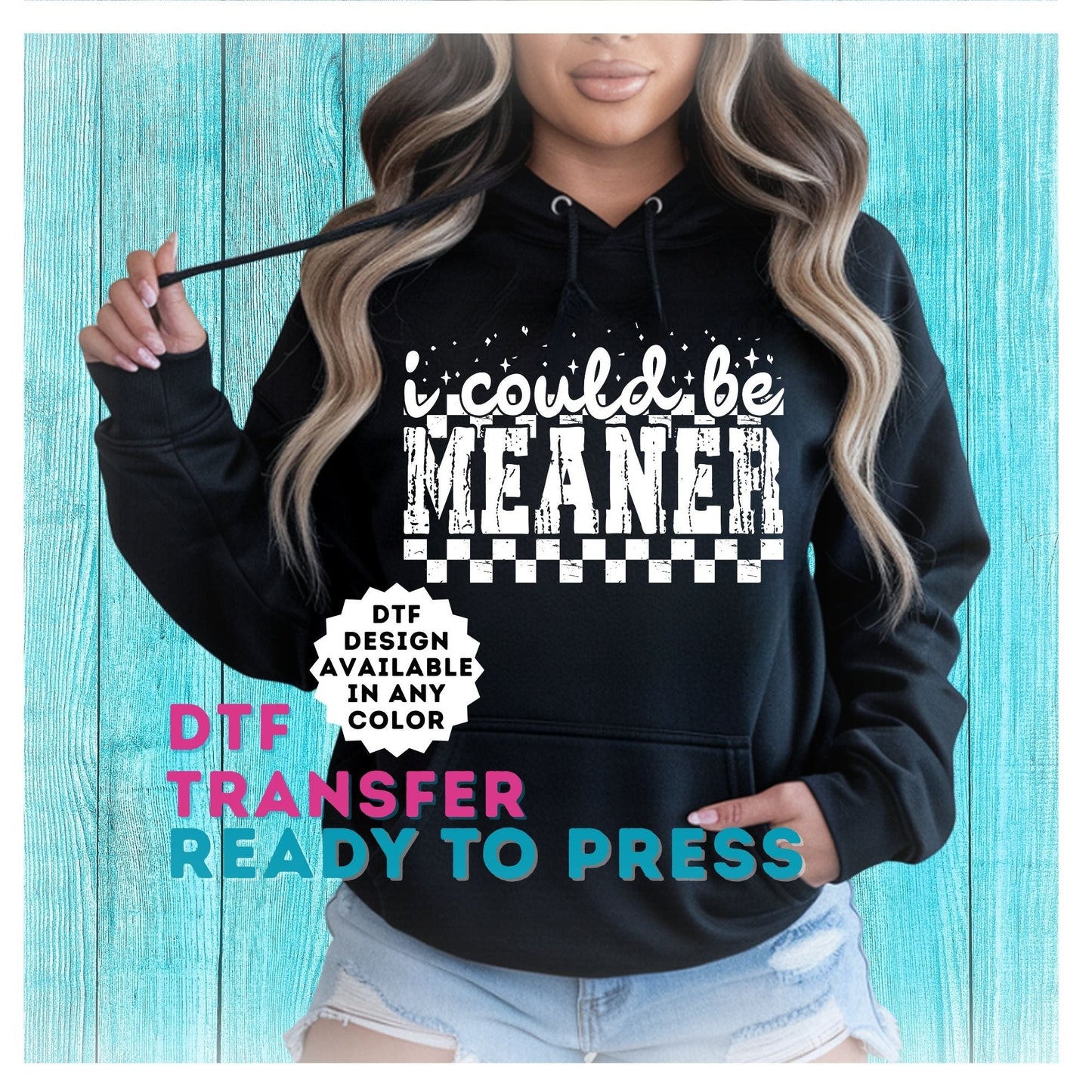 I Could Be Meaner DTF Transfer