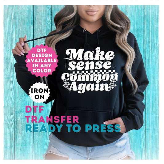 Make Sense Common Again DTF Transfer