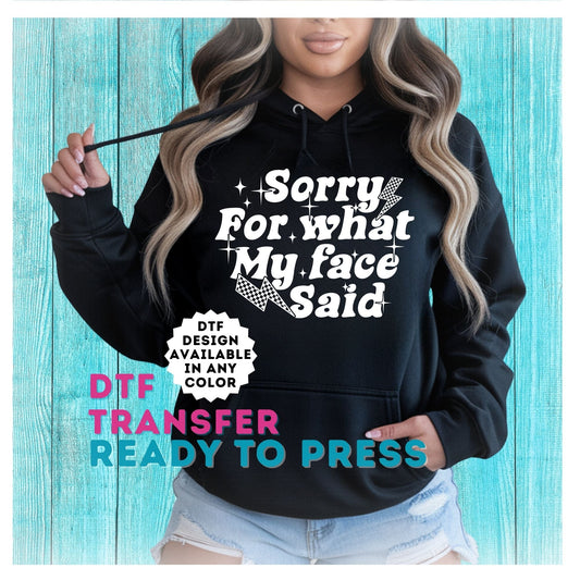 Sorry For What My Face Said DTF Transfer