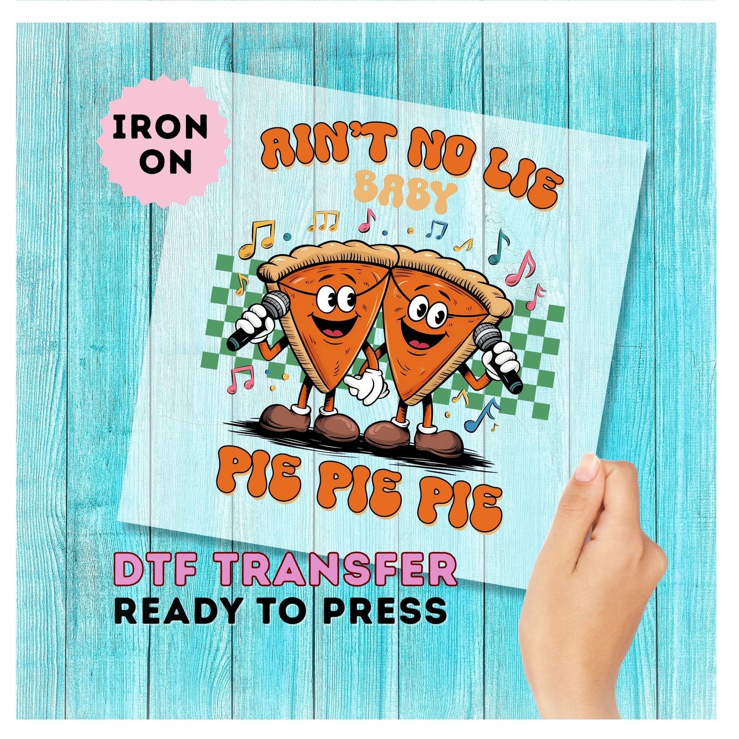 Ain't No Lie Baby Pie Pie Pie DTF Transfer