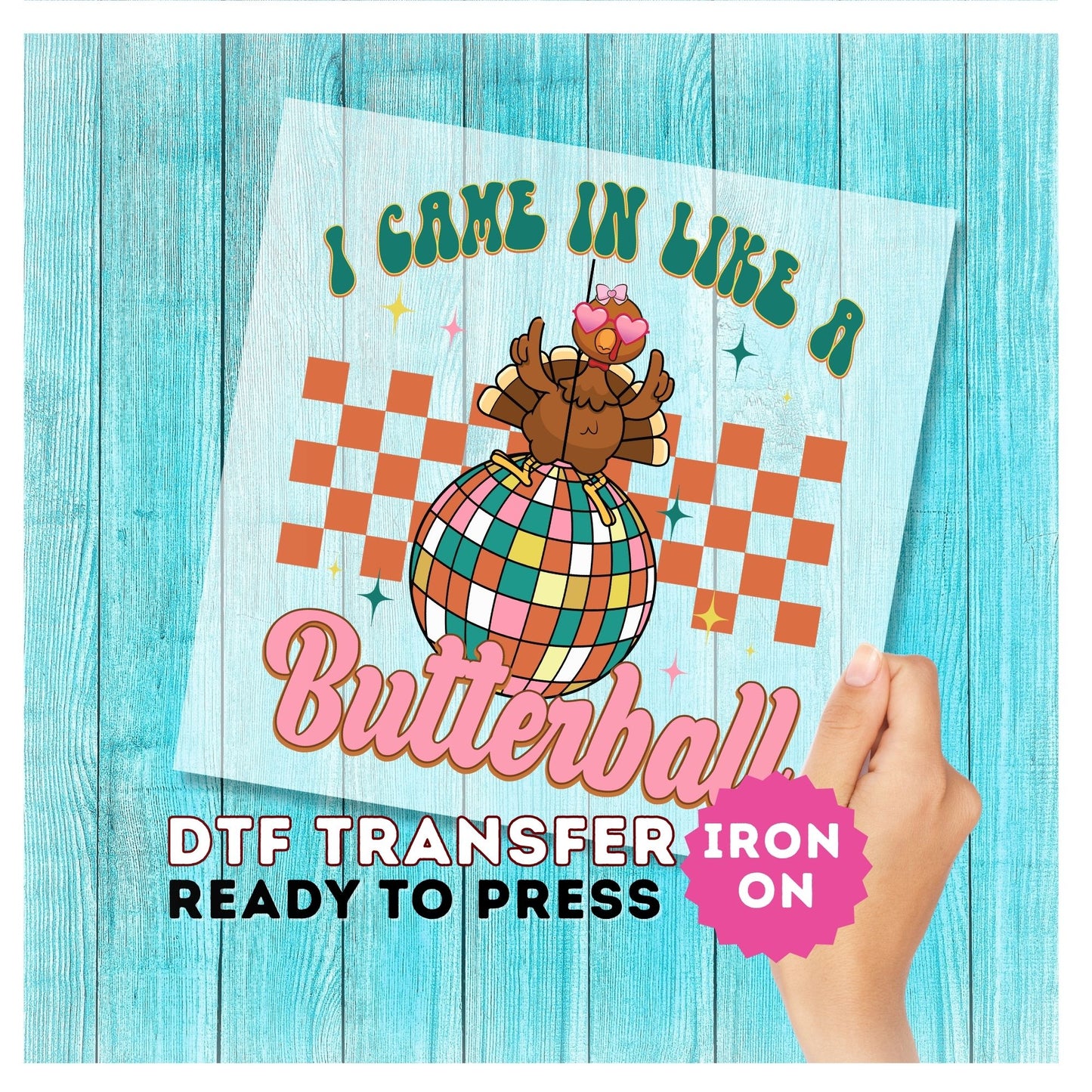 I Came In Like a Butterball - Funny Thanksgiving DTF Transfer