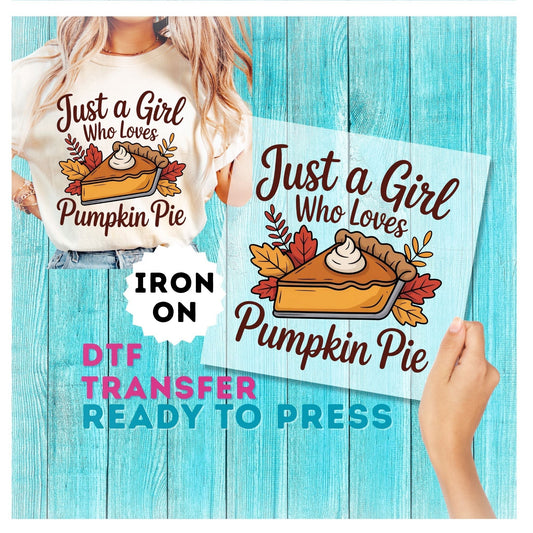 Just a Girl Who Loves Pumpkin Pie DTF Transfer