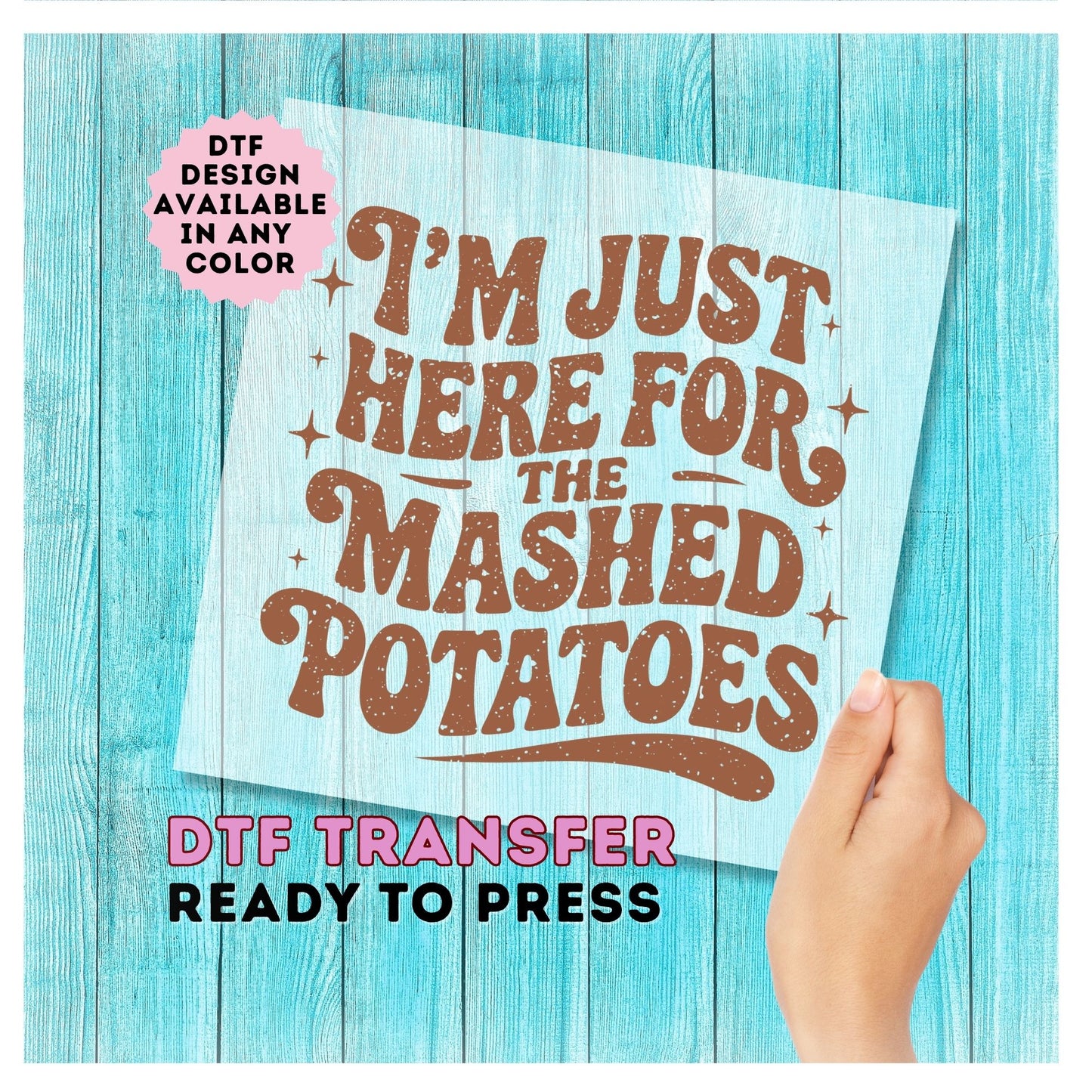 I'm Just Here for the Mashed Potatoes DTF Transfer