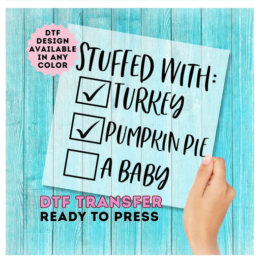 Stuffed with Turkey and Pumpkin Pie DTF Transfer