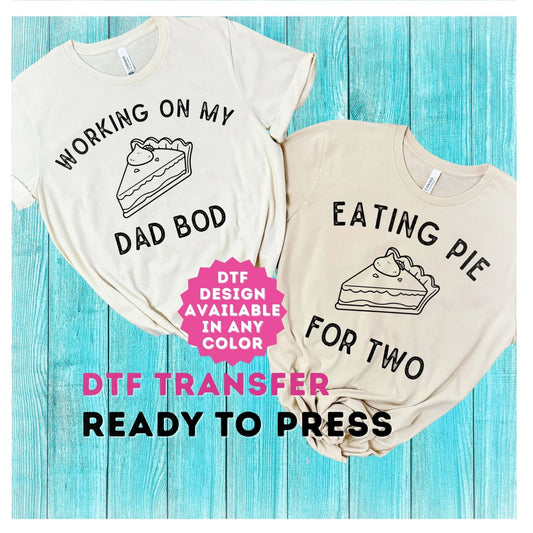 Eating Pie for Two - Working on My Dad Bod DTF Transfer