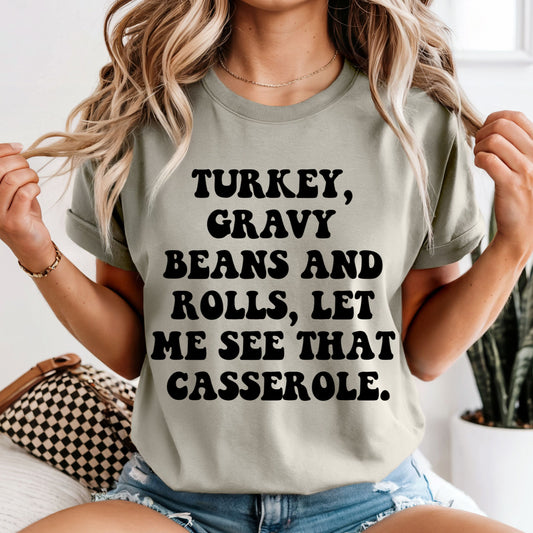 Turkey Gravy Beans and Rolls Let Me See That Casserole - Comfort Colors Tee