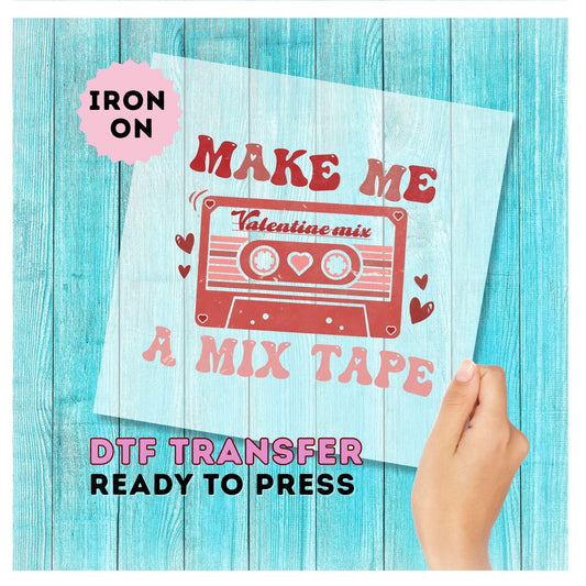 Make Me a Mixed Tape DTF Transfer